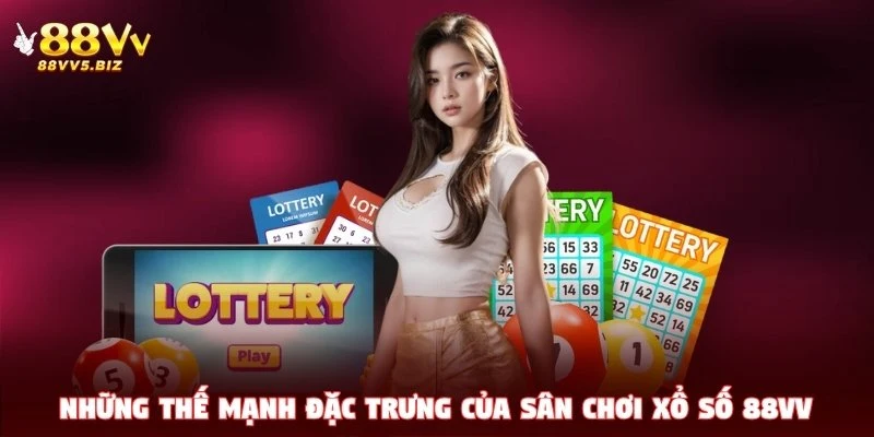 Những thế mạnh đặc trưng của sân chơi xổ số 88VV